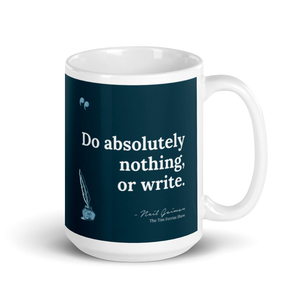 "Do Absolutely Nothing, Or Write"